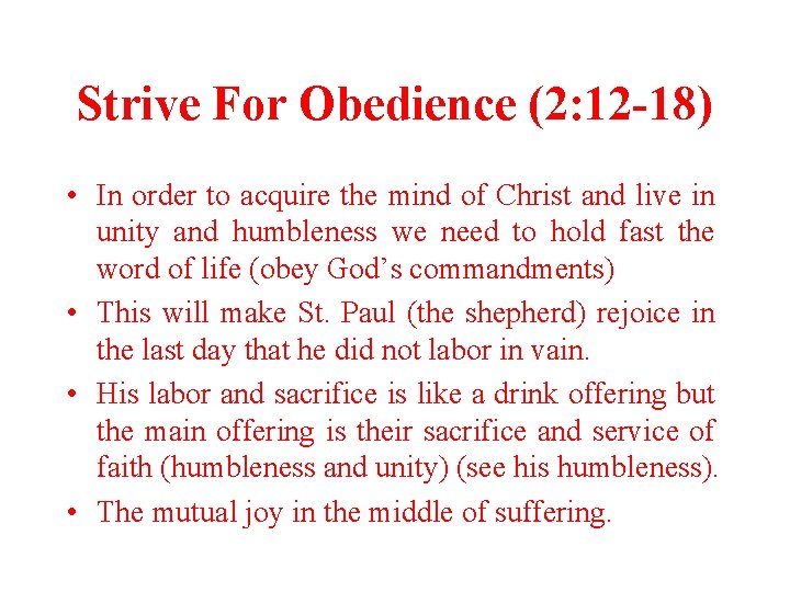 Strive For Obedience (2: 12 -18) • In order to acquire the mind of