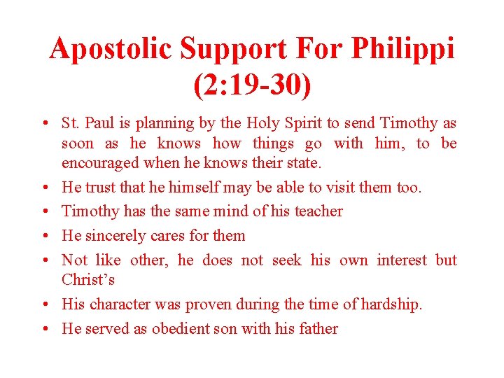 Apostolic Support For Philippi (2: 19 -30) • St. Paul is planning by the