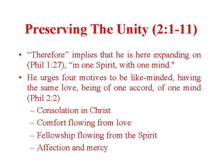 Preserving The Unity (2: 1 -11) • “Therefore” implies that he is here expanding