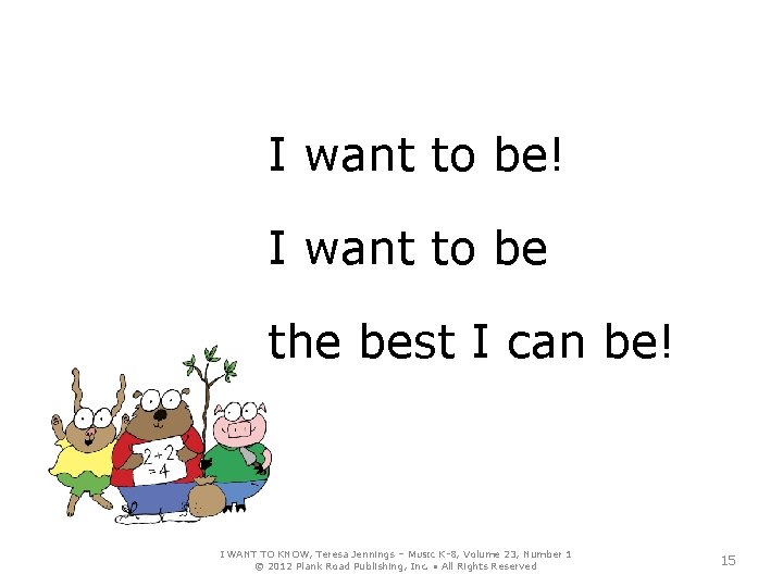 I want to be! I want to be the best I can be! I