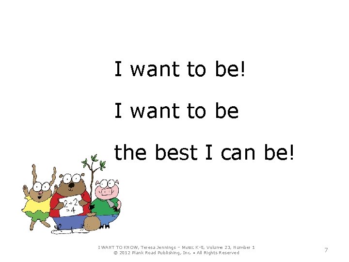 I want to be! I want to be the best I can be! I