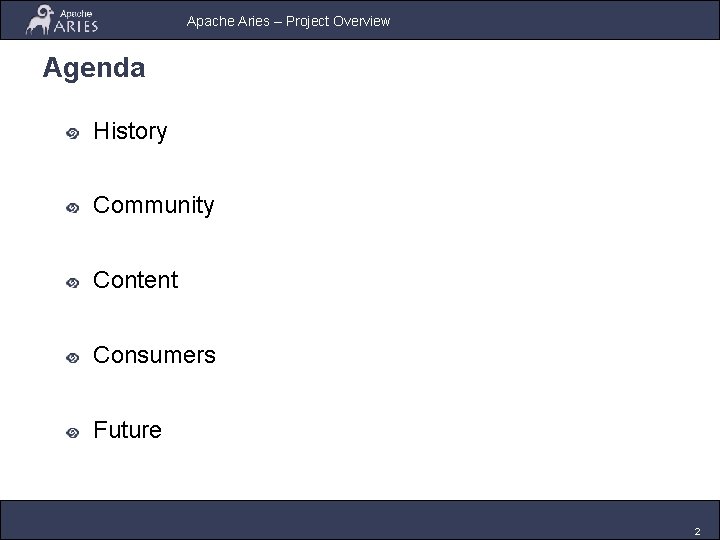 Apache Aries – Project Overview Agenda History Community Content Consumers Future 2 