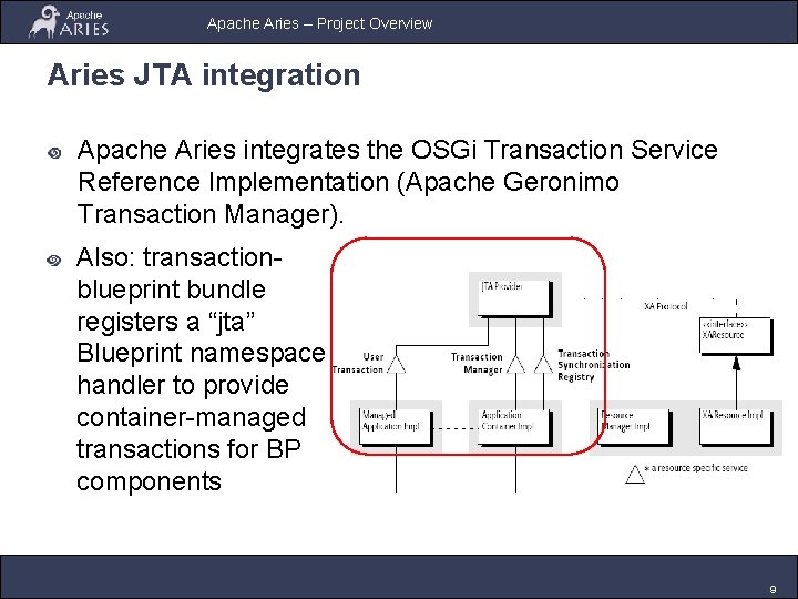 Apache Aries – Project Overview Aries JTA integration Apache Aries integrates the OSGi Transaction