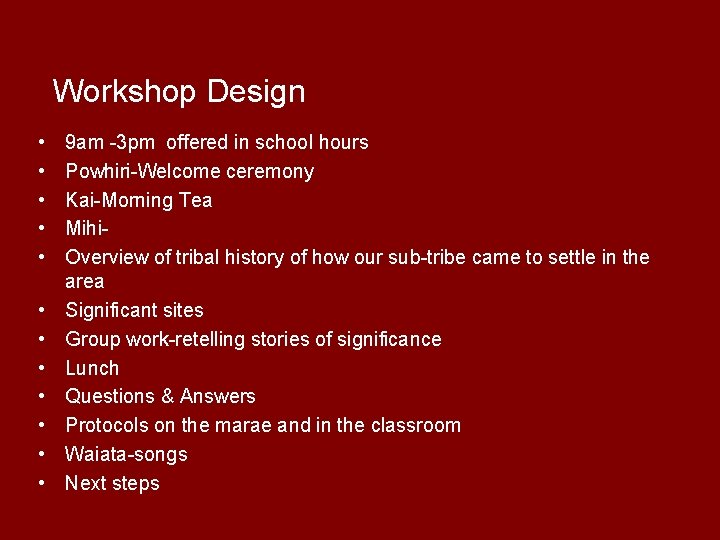 Workshop Design • • • 9 am 3 pm offered in school hours Powhiri