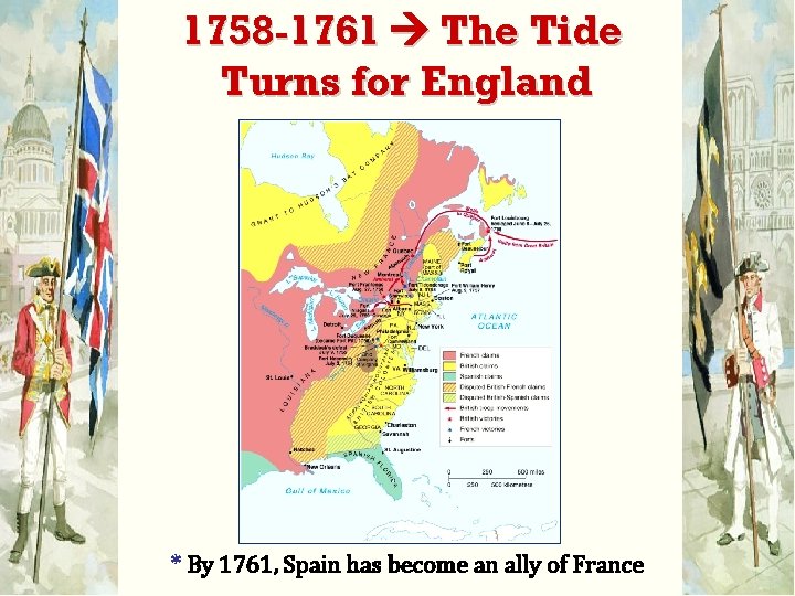 1758 -1761 The Tide Turns for England * By 1761, Spain has become an