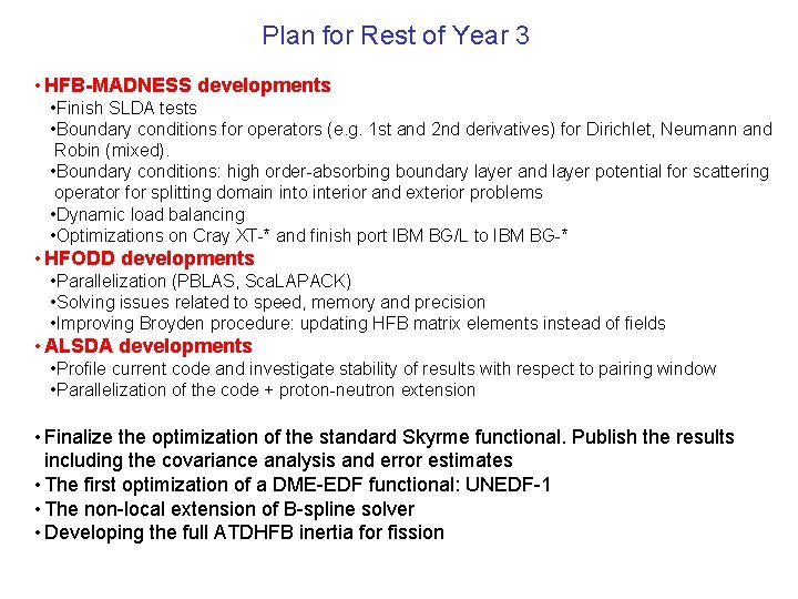 Plan for Rest of Year 3 • HFB-MADNESS developments • Finish SLDA tests •