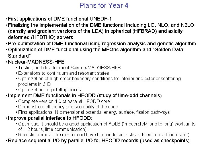 Plans for Year-4 • First applications of DME functional UNEDF-1 • Finalizing the implementation