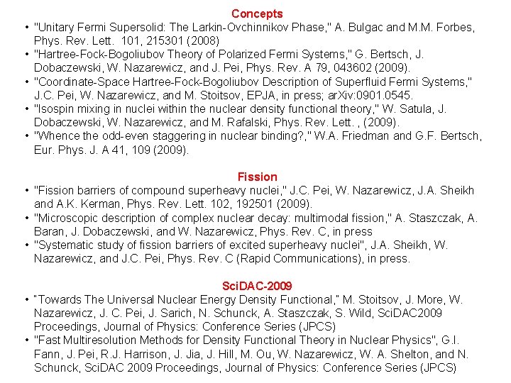  • • • Concepts "Unitary Fermi Supersolid: The Larkin-Ovchinnikov Phase, " A. Bulgac
