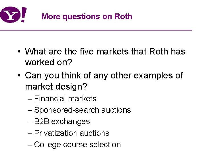More questions on Roth • What are the five markets that Roth has worked