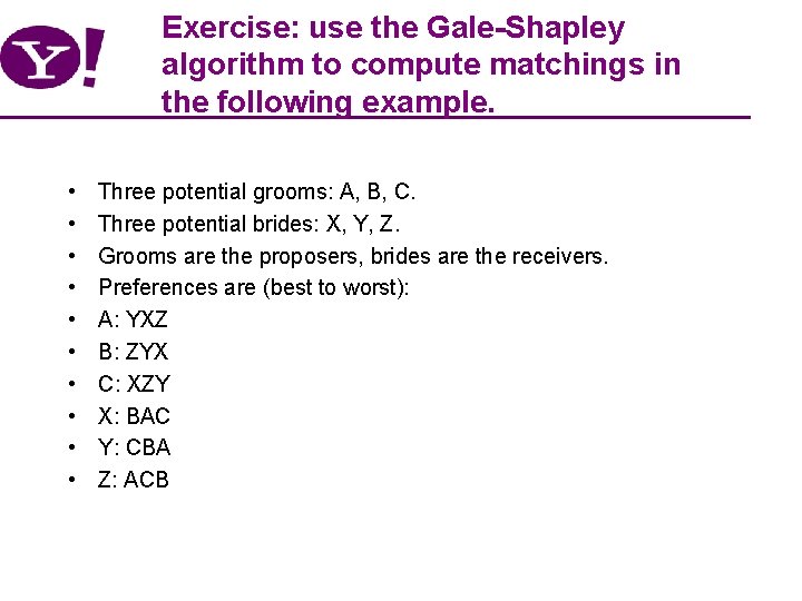 Exercise: use the Gale-Shapley algorithm to compute matchings in the following example. • •