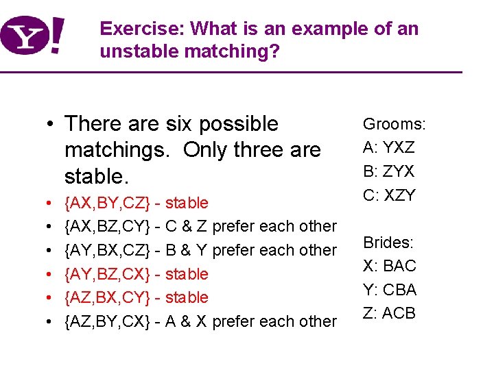 Exercise: What is an example of an unstable matching? • There are six possible