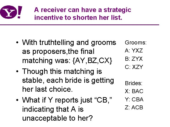 A receiver can have a strategic incentive to shorten her list. • With truthtelling