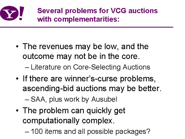 Several problems for VCG auctions with complementarities: • The revenues may be low, and