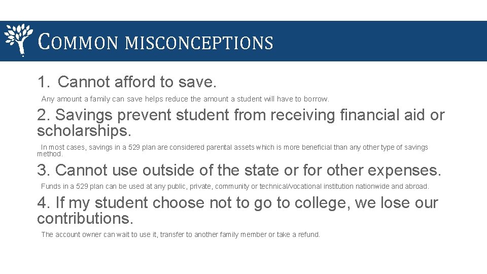 COMMON MISCONCEPTIONS 1. Cannot afford to save. Any amount a family can save helps
