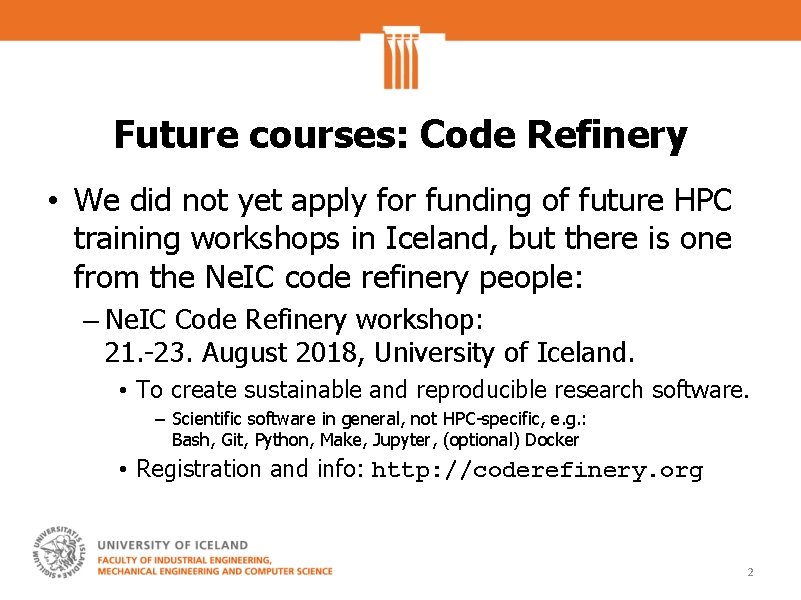 Future courses: Code Refinery • We did not yet apply for funding of future