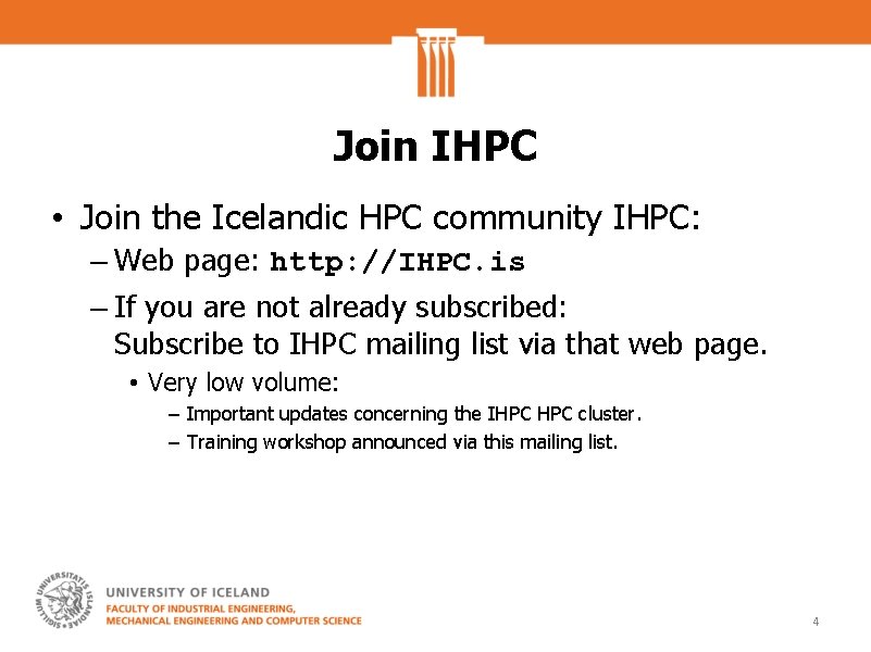 Join IHPC • Join the Icelandic HPC community IHPC: – Web page: http: //IHPC.