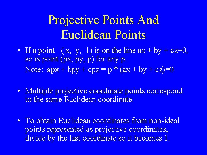 Projective Points And Euclidean Points • If a point ( x, y, 1) is