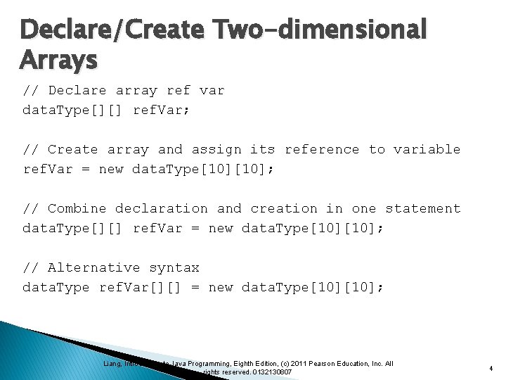 Declare/Create Two-dimensional Arrays // Declare array ref var data. Type[][] ref. Var; // Create