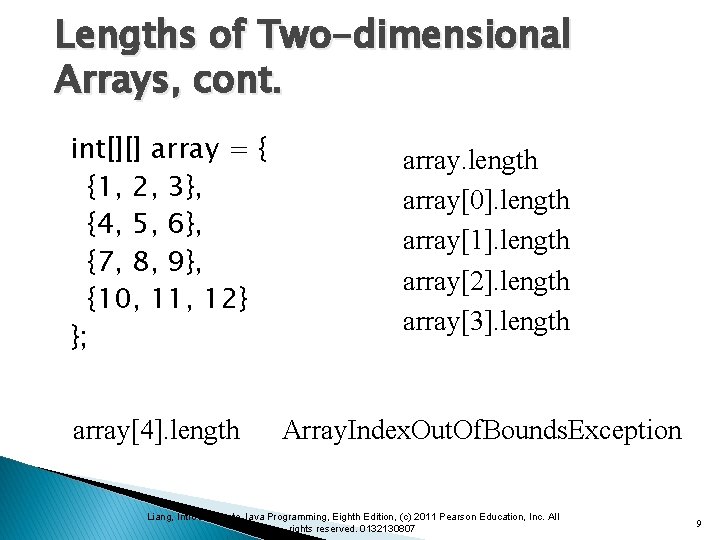 Lengths of Two-dimensional Arrays, cont. int[][] array = { {1, 2, 3}, {4, 5,