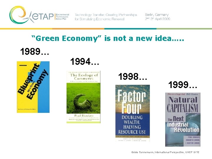 “Green Economy” is not a new idea…. . 1989… 1994… 1998… 1999… Guido Sonnemann,