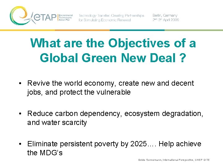 What are the Objectives of a Global Green New Deal ? • Revive the