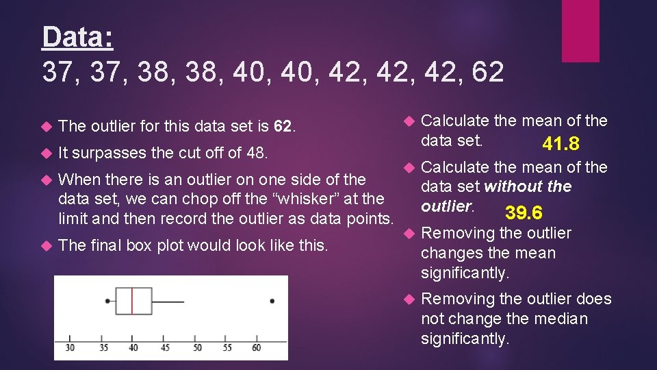 Data: 37, 38, 40, 42, 42, 62 The outlier for this data set is