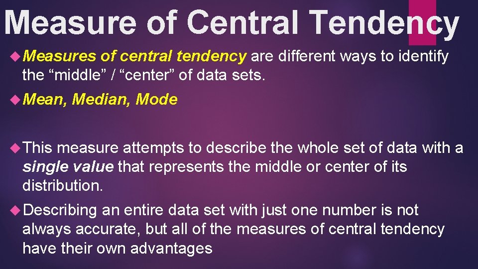 Measure of Central Tendency Measures of central tendency are different ways to identify the