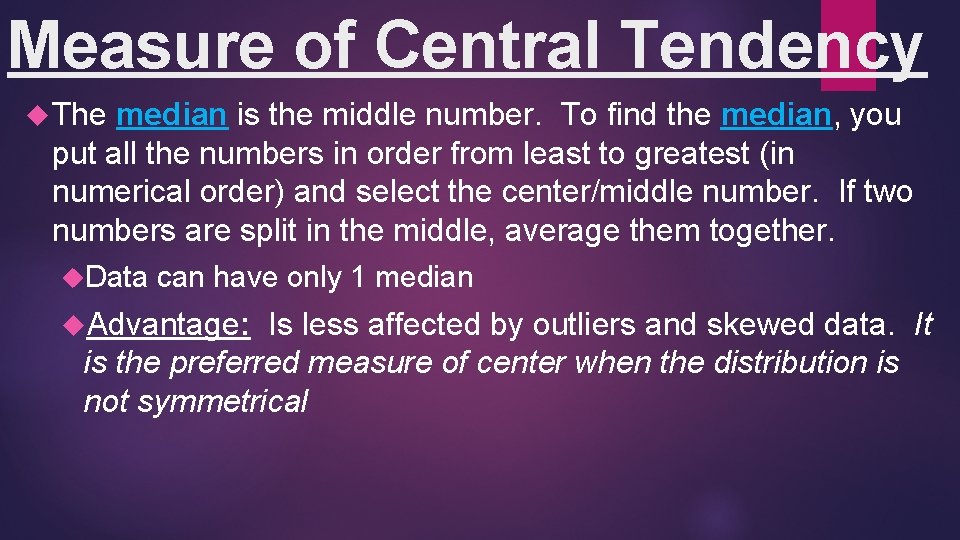 Measure of Central Tendency The median is the middle number. To find the median,