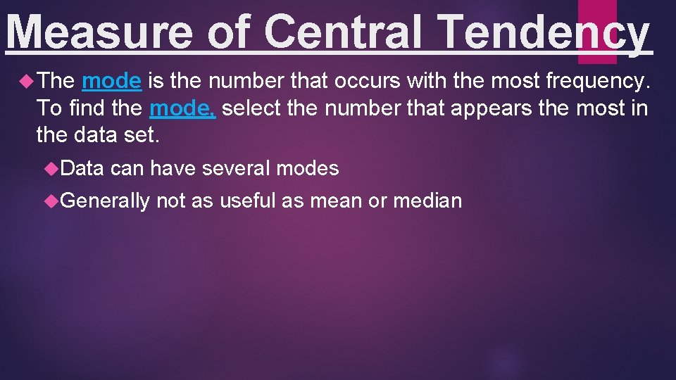 Measure of Central Tendency The mode is the number that occurs with the most