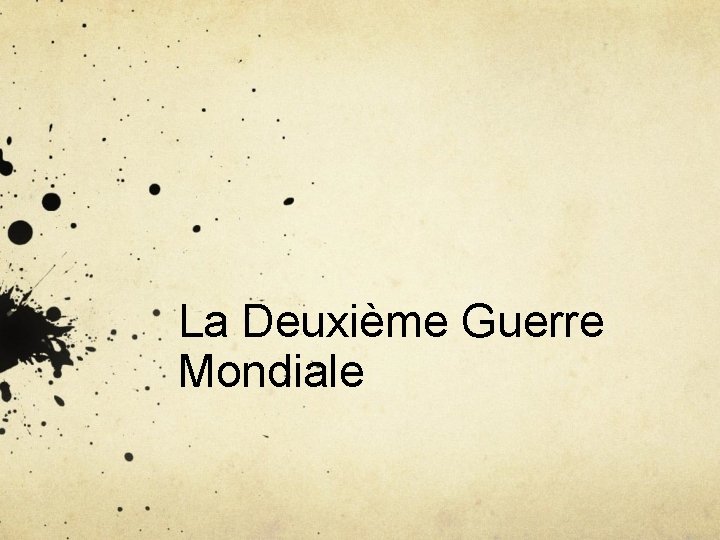 La Deuxième Guerre Mondiale 