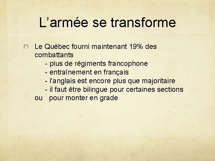 L’armée se transforme Le Québec fourni maintenant 19% des combattants - plus de régiments