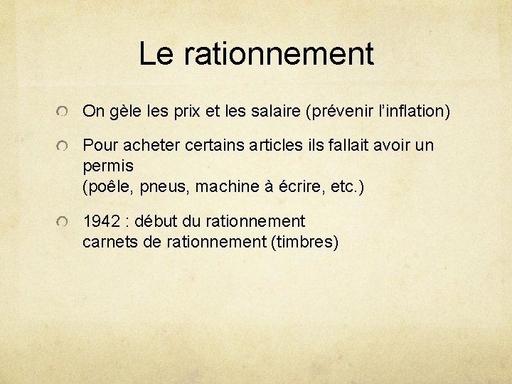 Le rationnement On gèle les prix et les salaire (prévenir l’inflation) Pour acheter certains