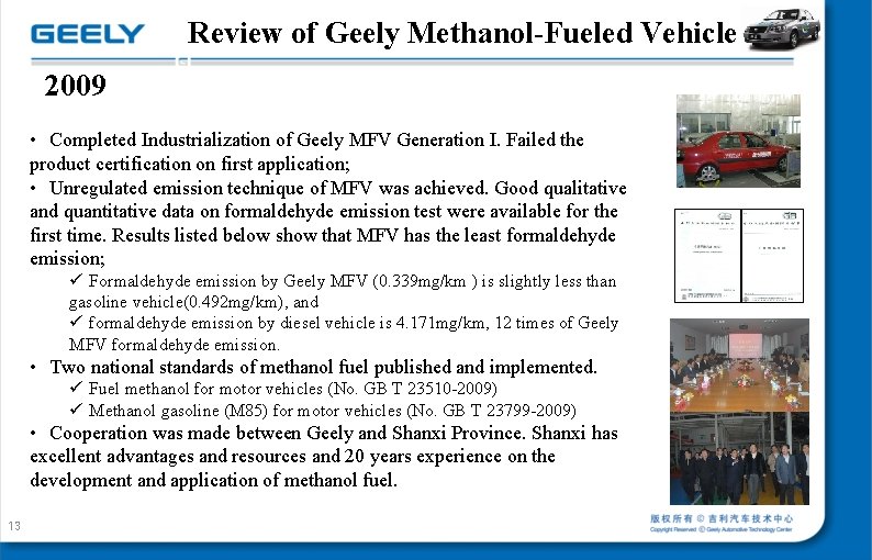 Review of Geely Methanol-Fueled Vehicle 2009 • Completed Industrialization of Geely MFV Generation I. Review of Geely Methanol-Fueled Vehicle 2009 • Completed Industrialization of Geely MFV Generation I.
