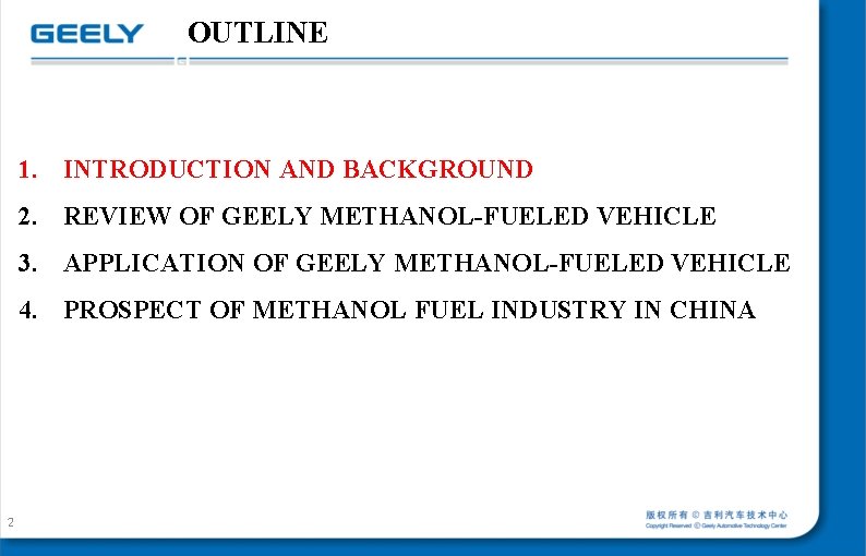 OUTLINE 1. INTRODUCTION AND BACKGROUND 2. REVIEW OF GEELY METHANOL-FUELED VEHICLE 3. APPLICATION OF OUTLINE 1. INTRODUCTION AND BACKGROUND 2. REVIEW OF GEELY METHANOL-FUELED VEHICLE 3. APPLICATION OF