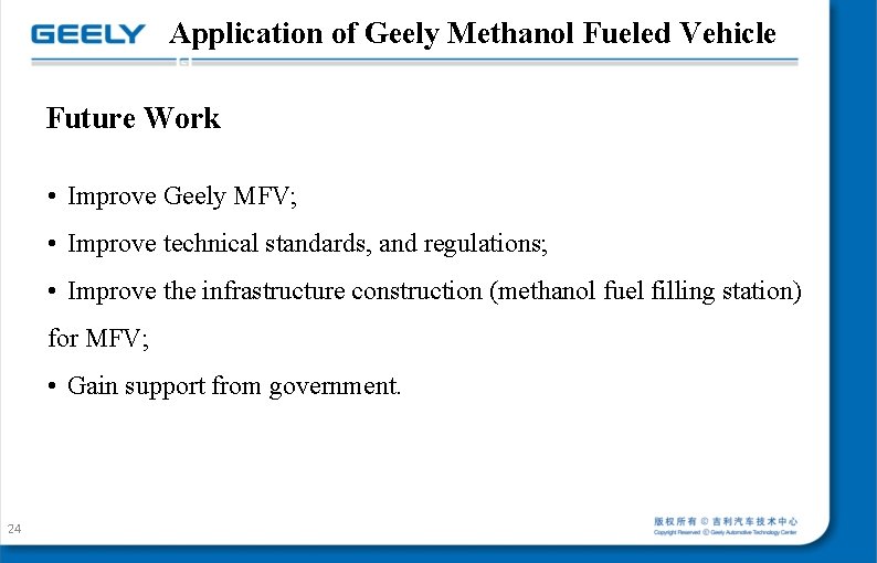 Application of Geely Methanol Fueled Vehicle Future Work • Improve Geely MFV; • Improve Application of Geely Methanol Fueled Vehicle Future Work • Improve Geely MFV; • Improve