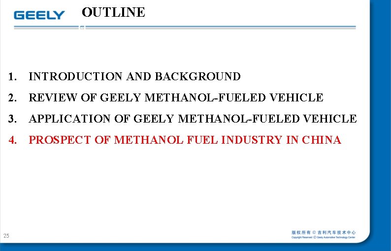 OUTLINE 1. INTRODUCTION AND BACKGROUND 2. REVIEW OF GEELY METHANOL-FUELED VEHICLE 3. APPLICATION OF OUTLINE 1. INTRODUCTION AND BACKGROUND 2. REVIEW OF GEELY METHANOL-FUELED VEHICLE 3. APPLICATION OF