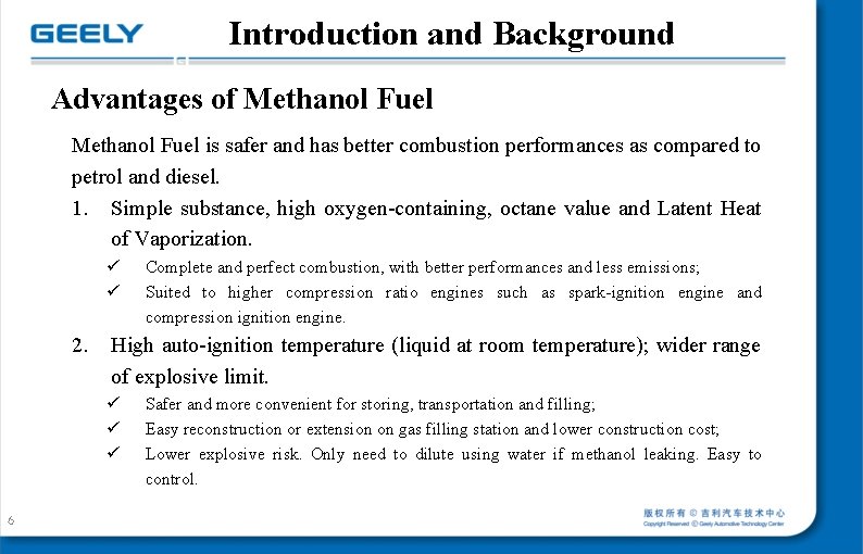 Introduction and Background Advantages of Methanol Fuel is safer and has better combustion performances Introduction and Background Advantages of Methanol Fuel is safer and has better combustion performances