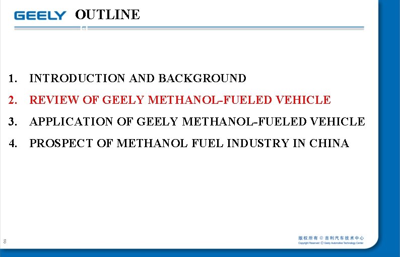 OUTLINE 1. INTRODUCTION AND BACKGROUND 2. REVIEW OF GEELY METHANOL-FUELED VEHICLE 3. APPLICATION OF OUTLINE 1. INTRODUCTION AND BACKGROUND 2. REVIEW OF GEELY METHANOL-FUELED VEHICLE 3. APPLICATION OF