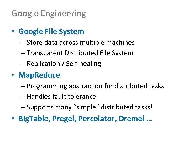 Google Engineering • Google File System – Store data across multiple machines – Transparent