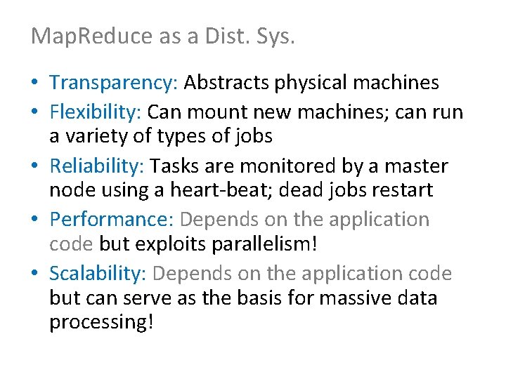 Map. Reduce as a Dist. Sys. • Transparency: Abstracts physical machines • Flexibility: Can