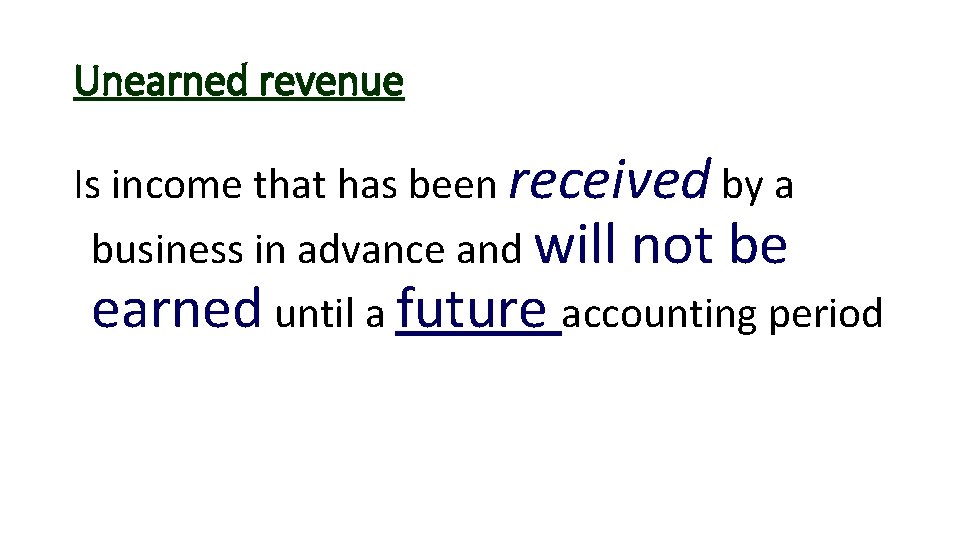 Unearned revenue Is income that has been received by a business in advance and