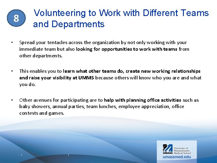 Volunteering to Work with Different Teams and Departments 8 • Spread your tentacles across