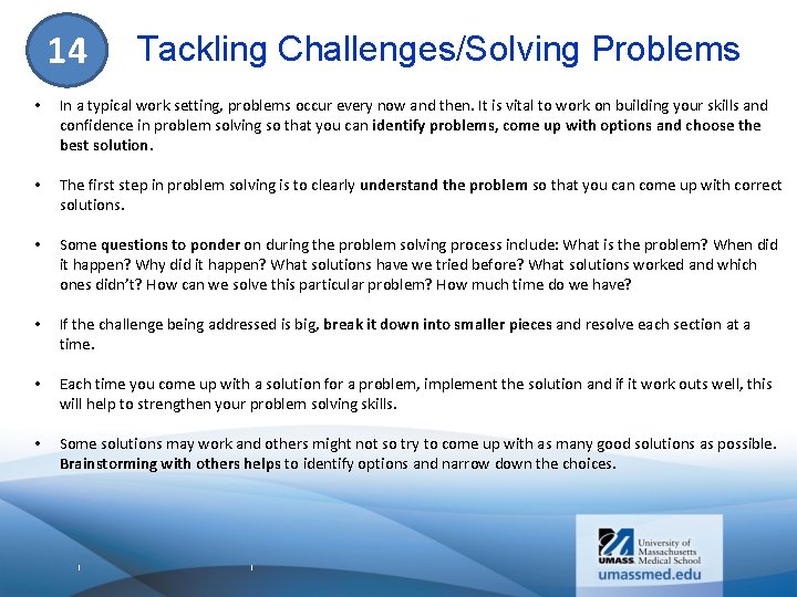 14 Tackling Challenges/Solving Problems • In a typical work setting, problems occur every now