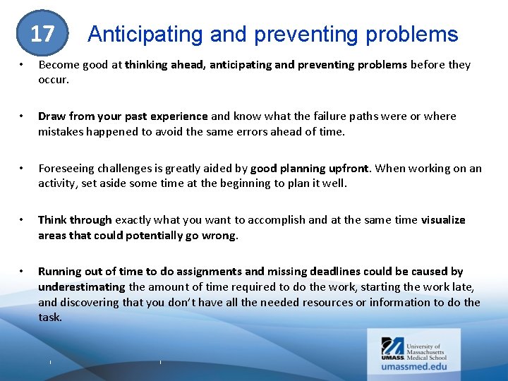 17 Anticipating and preventing problems • Become good at thinking ahead, anticipating and preventing