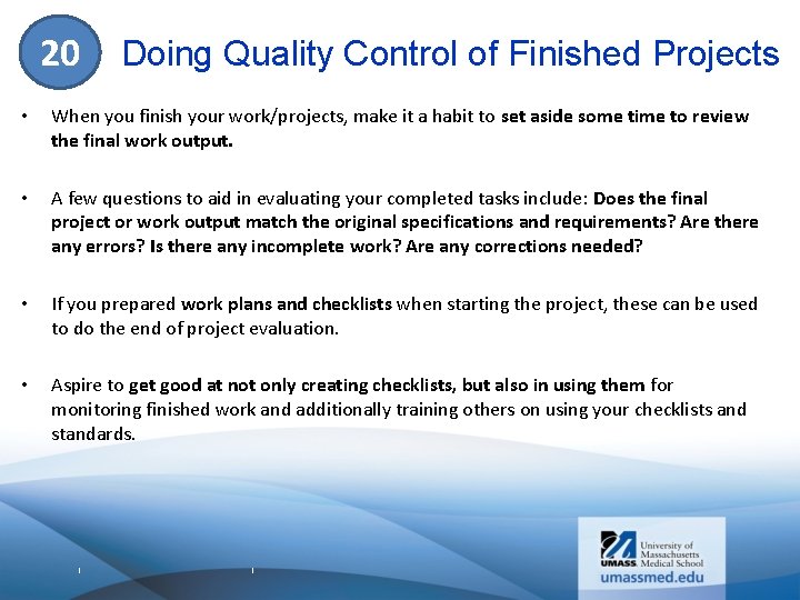 20 Doing Quality Control of Finished Projects • When you finish your work/projects, make