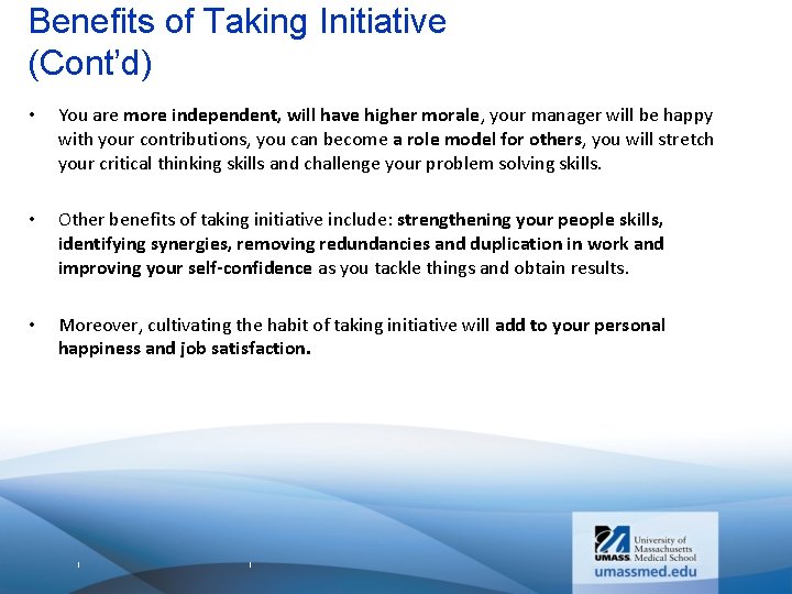 Benefits of Taking Initiative (Cont’d) • You are more independent, will have higher morale,