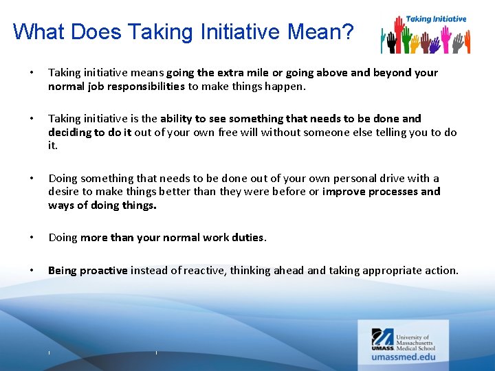 What Does Taking Initiative Mean? • Taking initiative means going the extra mile or