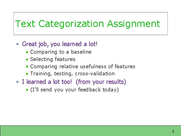 Text Categorization Assignment Great job, you learned a lot! Comparing to a baseline Selecting