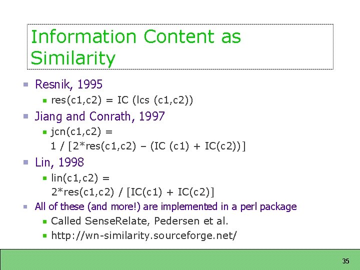 Information Content as Similarity Resnik, 1995 res(c 1, c 2) = IC (lcs (c