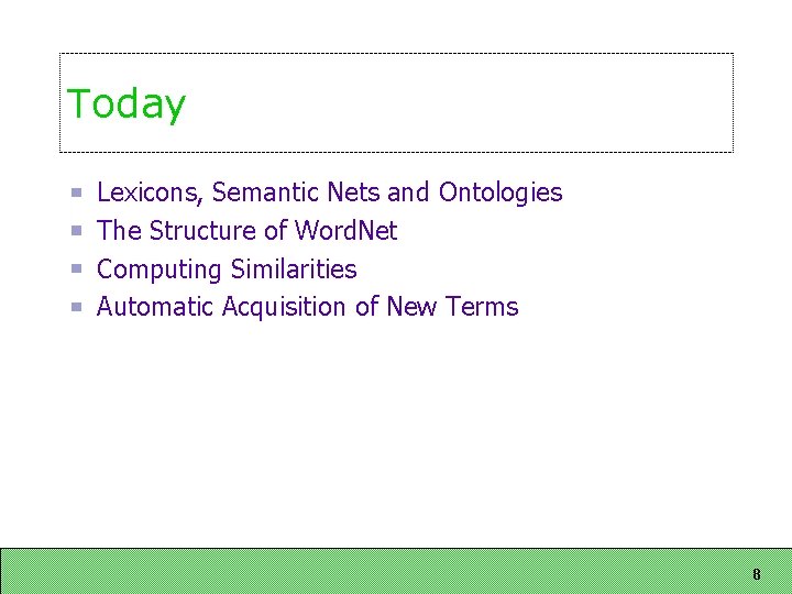 Today Lexicons, Semantic Nets and Ontologies The Structure of Word. Net Computing Similarities Automatic